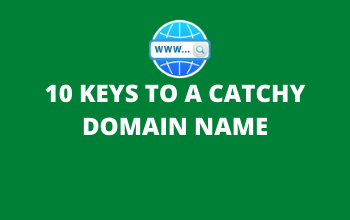 10 KEYS TO A CATCHY DOMAIN NAME